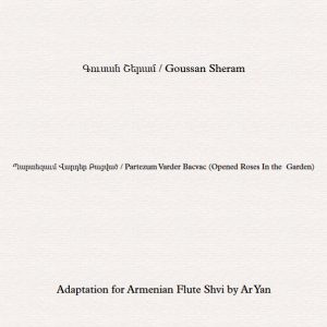 Goussan Sheram /Partezum Varder Bacvac (Opened Roses In the Garden) / Partition Shvi / Գուսան Շերամ / Պարտեզաւմ Վարդեր Բացված / Նոտաներ Շվիի համար